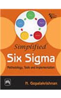 Simplified Six Sigma : Methodology, Tools And Implementation