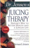 Dr. Jensen S Juicing Therapy (Nature S Way To Better Health & A Longer Life)