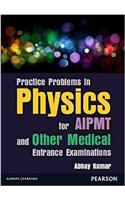 Practice Problems in Physics for AIPMT and Other Medical Entrance Examinations.