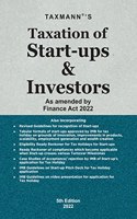 Taxmann's Taxation of Start-ups & Investors - Focused analysis starting from recognising start-ups to their taxation with DPIIT Guidelines, IMB Decisions, Case Laws, etc. [Finance Act 2022]