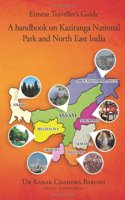 Eimear Traveller's Guide: A Handbook On Kaziranga National Park And North East India