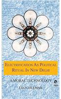 Electrification as Political Ritual in New Delhi: A Moral Technology