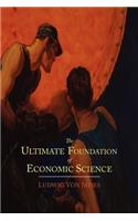 Ultimate Foundation of Economic Science