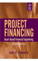 Project Financing: Asset-Based Financial Engineering, 2Nd Ed