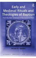 Early and Medieval Rituals and Theologies of Baptism