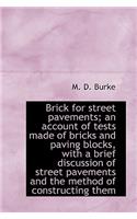 Brick for Street Pavements; An Account of Tests Made of Bricks and Paving Blocks, with a Brief Discu