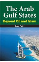 The Arab Gulf States: Beyond Oil and Islam