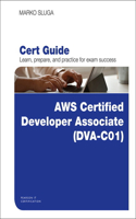 Aws Certified Developer - Associate (Dva-C01) Cert Guide