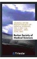 Journal of the Boston Society of Medical Sciences, Vol. I, No. 1-16, January, 1896 - June, 1897