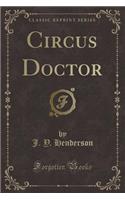 Circus Doctor (Classic Reprint)