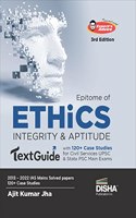 Epitome of Ethics, Integrity & Aptitude TextGuide with 120+ Case Studies for Civil Services UPSC & State PSC Main Exams 3rd Edition | General Studies Paper IV | Previous Year Questions PYQs | powered with Expertâ€™s Advice & Mains Pointers |