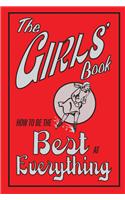 The Girls' Book: How to Be the Best at Everything