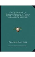 Some Account Of The Buildings Designed By Francis Fowke, For The International Exhibition Of 1862 (1861)