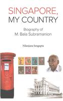 Singapore, My Country: Biography of M Bala Subramanion