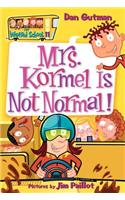 Mrs. Kormel Is Not Normal!