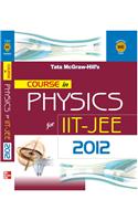 COURSE IN PHYSICS IIT JEE 2012