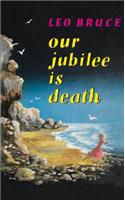 Our Jubilee is Death