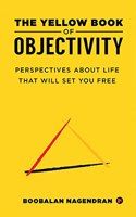 The Yellow Book of Objectivity: Perspectives About Life That Will Set You Free