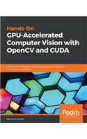 Hands-On GPU-Accelerated Computer Vision with OpenCV and CUDA