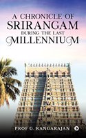 A Chronicle Of Srirangam During The Last Millennium