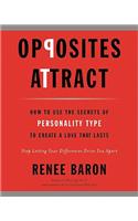 Opposites Attract: How to Use the Secrets of Personality Type to Create a Love That Lasts