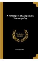 Retrospect of Allopathy & Homoeopathy