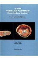 An Atlas of Forearm and Hand Cross-Sectional Anatomy with CT and MRI Correlation