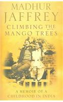 Climbing the Mango Trees: A Memoir of a Childhood in India