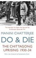 Do and Die : The Chittagong Uprising 1930-34