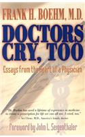 Doctors Cry, Too: Essays from the Heart of a Physician