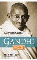 Gandhi CEO: 14 Principles to Guide and Inspire Modern Leaders