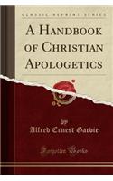 A Handbook of Christian Apologetics (Classic Reprint)