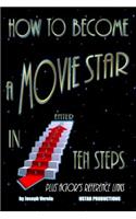 How To Become A Movie Star In Ten Steps - Plus Actor's Reference Links