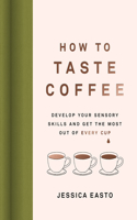 How to Taste Coffee