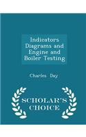 Indicators Diagrams and Engine and Boiler Testing - Scholar's Choice Edition