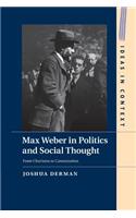 Max Weber in Politics and Social Thought