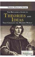 Britannica Guide to Theories and Ideas That Changed the Modern World