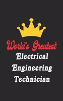 World's Greatest Electrical Engineering Technician Notebook - Funny Electrical Engineering Technician Journal Gift