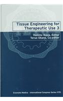 Tissue Engineering for Therapeutic Use 3: Proceedings of the Third International Symposium on Tissue Engineering for Therapeutic Use, Tokyo, Japan, 4-8 September 1998 (International Congress)