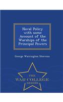 Naval Policy with Some Account of the Warships of the Principal Powers - War College Series