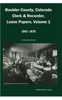 Boulder County, Colorado Clerk & Recorder, Loose Papers Volume 1, 1861-1878