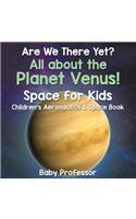 Are We There Yet? All About the Planet Venus! Space for Kids - Children's Aeronautics & Space Book