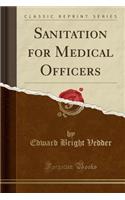 Sanitation for Medical Officers (Classic Reprint)