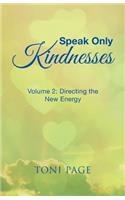 Speak Only Kindnesses