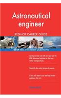 Astronautical engineer RED-HOT Career Guide; 2547 REAL Interview Questions