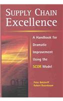 Supply Chain Excellence: A Handbook for Dramatic Improvement Using the SCOR Model