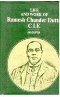 Life and Work of Ramesh Chunder Dutta C.I.E.