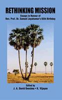 Rethinking Mission : Essays in Honour of Rev. Prof. Dr. Samuel Jayakumar's 65th Birthday