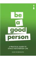 Practical Guide to Ethics for Everyday Life