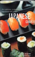 Japanese Cooking: The Traditions, Techniques, Ingredients and Recipes